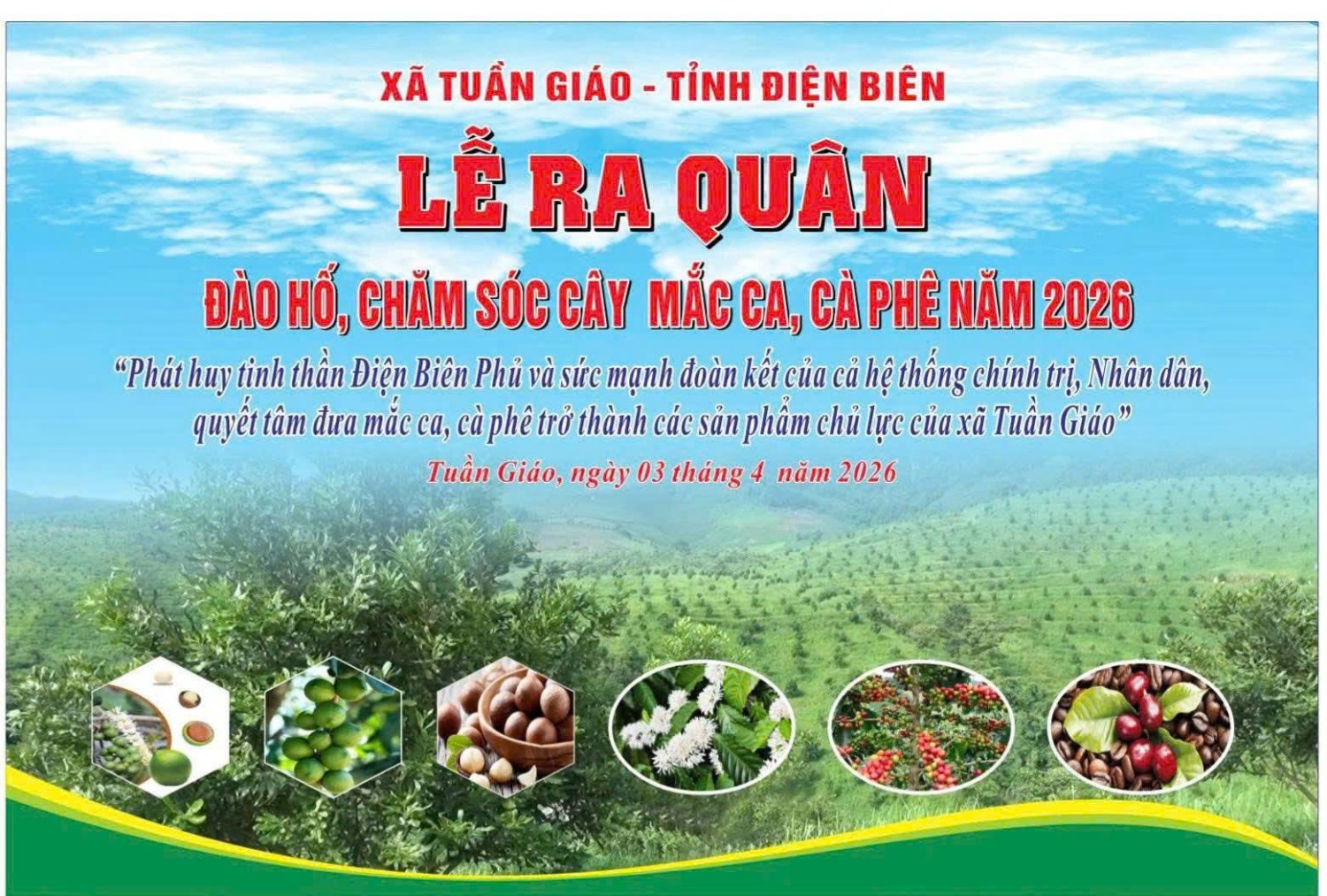 "PHÁT HUY TINH THẦN ĐIỆN BIÊN PHỦ VÀ SỨC MẠNH ĐOÀN KẾT QUÂN - DÂN, QUYẾT TÂM ĐƯA CÀ PHÊ, MẮC CA TRỞ THÀNH CÁC SẢN PHẨM CHỦ LỰC CỦA XÃ TUẦN GIÁO”.